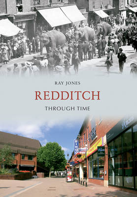 Redditch Through Time -  Ray Jones
