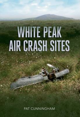 White Peak Air Crash Sites -  Pat Cunningham