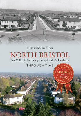 North Bristol Seamills, Stoke Bishop, Sneyd Park & Henleaze Through Time -  Anthony Beeson