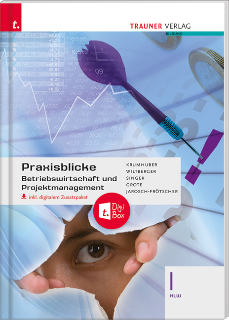 Praxisblicke - Betriebswirtschaft und Projektmanagement I HLW inkl. digitalem Zusatzpaket - Rainer Krumhuber, Eva Wiltberger-Krasel, Doris Singer, Christian Grote, Rita-Carla Jarosch-Frötscher