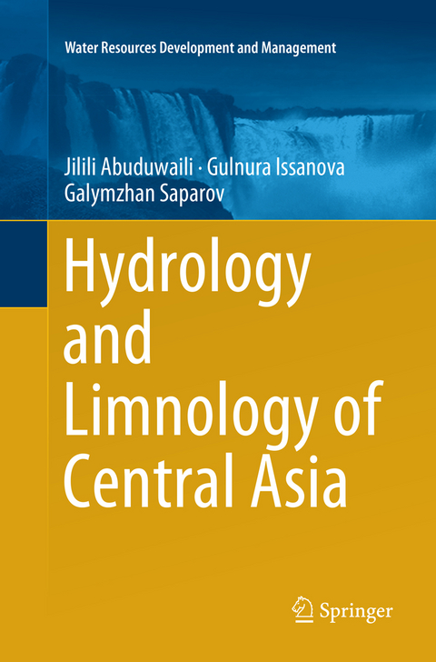 Hydrology and Limnology of Central Asia - Jilili Abuduwaili, Gulnura Issanova, Galymzhan Saparov