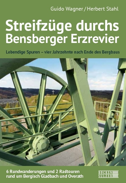 Streifzüge durch das Bensberger Erzrevier - Guido Wagner, Herbert Stahl, Marc Rathgeber