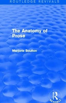The Anatomy of Prose (Routledge Revivals) -  Marjorie Boulton