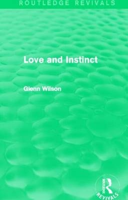 Love and Instinct (Routledge Revivals) -  Glenn Wilson