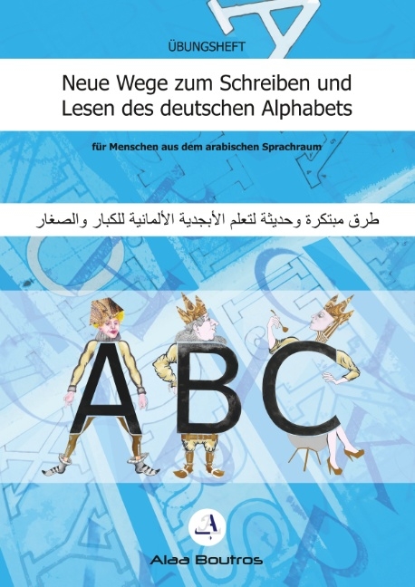 Neue Wege zum Schreiben und Lesen des deutschen Alphabets - Alaa Boutros