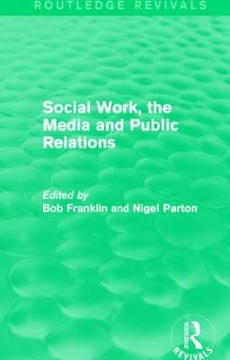 Social Work, the Media and Public Relations (Routledge Revivals) - 