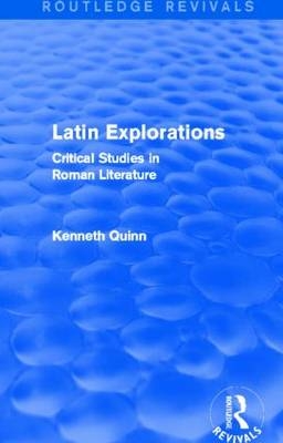 Latin Explorations (Routledge Revivals) -  Kenneth Quinn