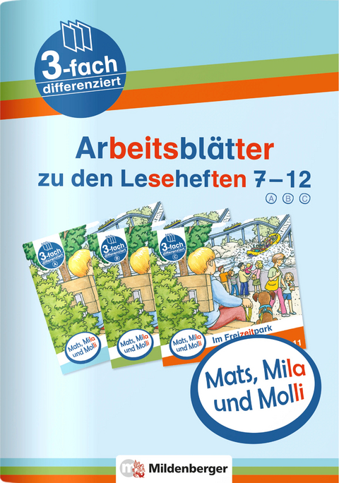 Mats, Mila und Molli – Arbeitsblätter zu den Leseheften 7 – 12 (A B C) - Axel Wolber