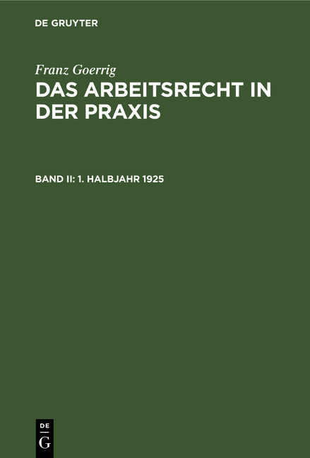 Franz Goerrig: Das Arbeitsrecht in der Praxis / 1. Halbjahr 1925 - Franz Goerrig
