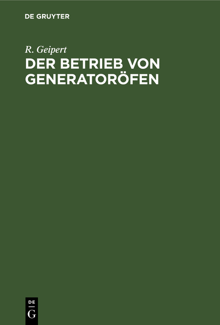 Der Betrieb von Generatoröfen - R. Geipert