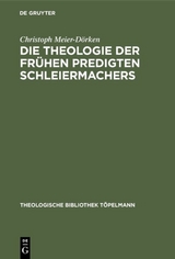 Die Theologie der frühen Predigten Schleiermachers - Christoph Meier-Dörken