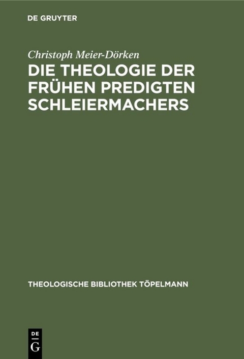 Die Theologie der frühen Predigten Schleiermachers - Christoph Meier-Dörken