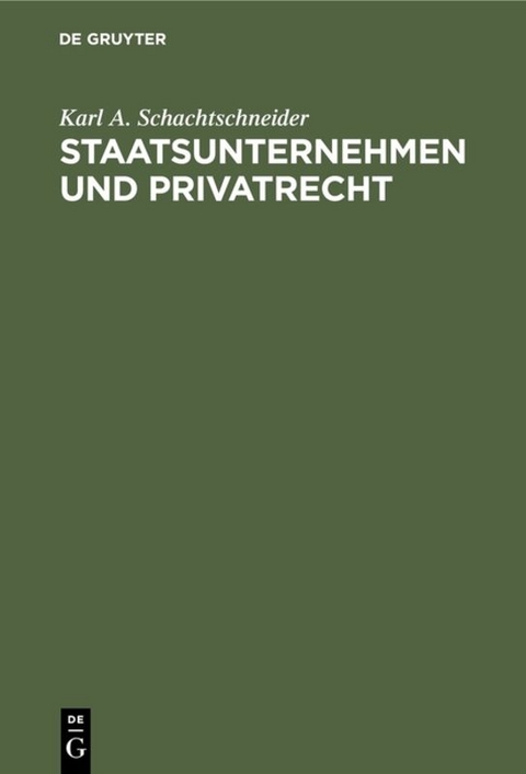 Staatsunternehmen und Privatrecht - Karl A. Schachtschneider