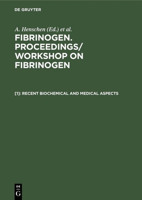 Fibrinogen. Proceedings/ Workshop on Fibrinogen / Recent biochemical and medical aspects - 