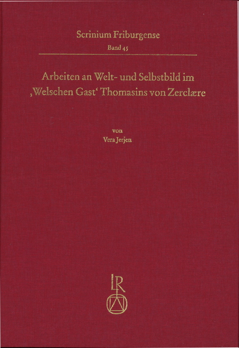 Arbeiten an Welt- und Selbstbild im ,Welschen Gast‘ Thomasins von Zerclære - Vera Jerjen