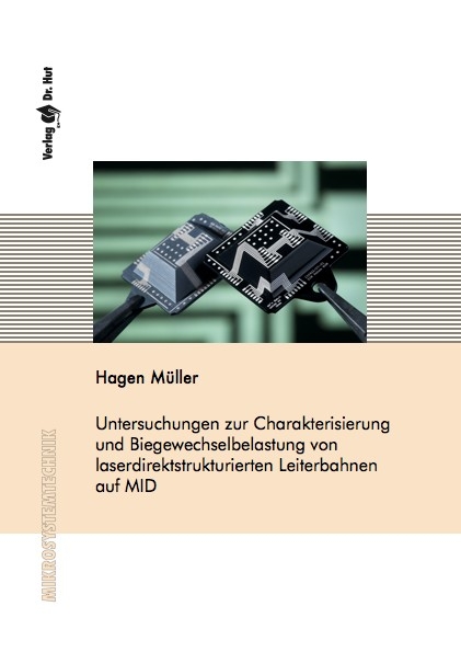 Untersuchungen zur Charakterisierung und Biegewechselbelastung von laserdirektstrukturierten Leiterbahnen auf MID - Hagen Müller