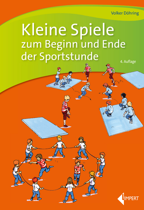 Kleine Spiele zum Beginn und Ende der Sportstunde - Volker Döhring