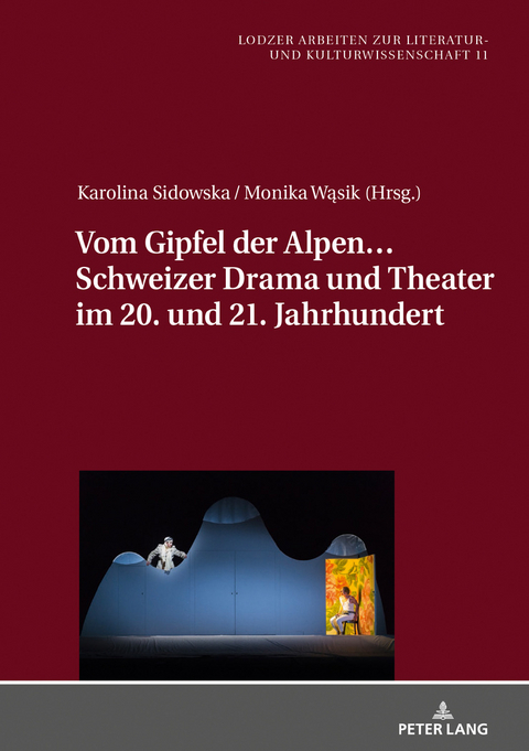 Vom Gipfel der Alpen… Schweizer Drama und Theater im 20. und 21. Jahrhundert - 