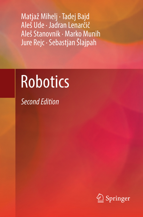 Robotics - Matjaž Mihelj, Tadej Bajd, Aleš Ude, Jadran Lenarčič, Aleš Stanovnik, Marko Munih, Jure Rejc, Sebastjan Šlajpah