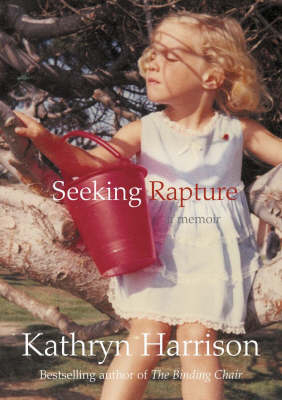 Seeking Rapture -  Kathryn Harrison