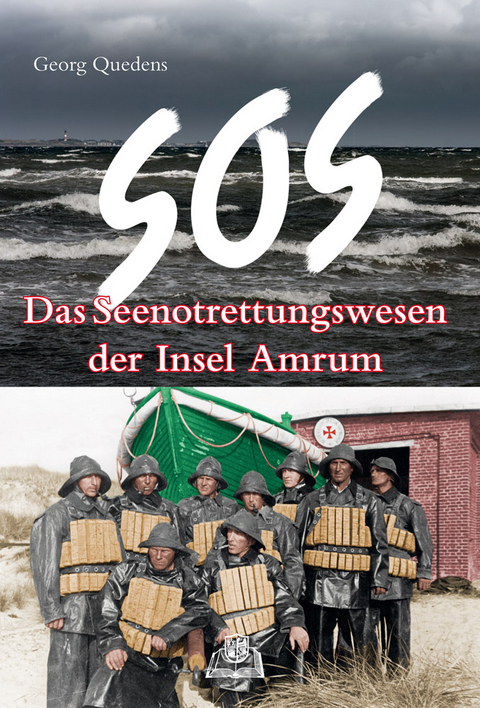 SOS - Das Seenotrettungswesen der Insel Amrum - Georg Quedens