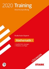 STARK Lösungen zu Training Abschlussprüfung Realschule 2020 - Mathematik I - Bayern