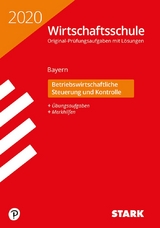 STARK Original-Prüfungen Wirtschaftsschule 2020 - Betriebswirtschaftliche Steuerung und Kontrolle - Bayern - 