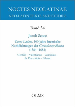 Tassus Latinus. 100 Jahre lateinische Nachdichtungen der Gerusalemme liberata (1584–1683) - Jacob Sense