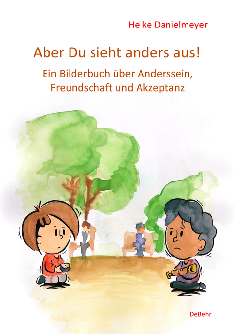 Aber du siehst anders aus! - Ein Bilderbuch über Anderssein, Freundschaft und Akzeptanz - Heike Danielmeyer