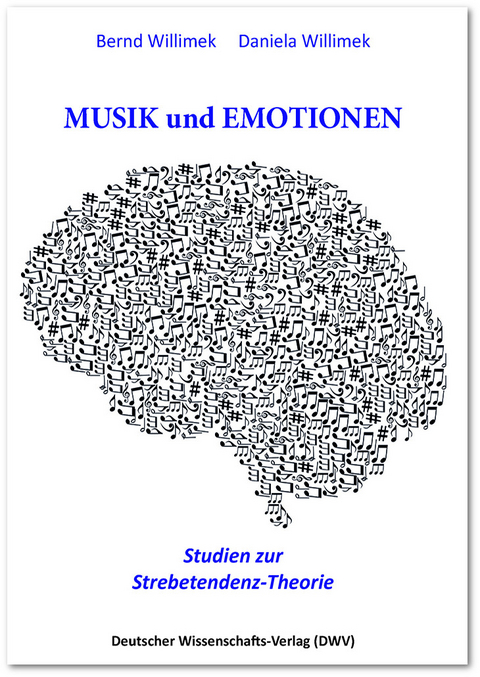 Musik und Emotionen. Studien zur Strebetendenz-Theorie - Bernd Willimek, Daniela Willimek