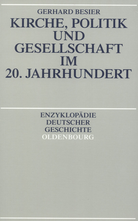 Kirche, Politik und Gesellschaft im 20. Jahrhundert - Gerhard Besier