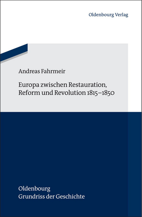 Europa zwischen Restauration, Reform und Revolution 1815-1850 - Andreas Fahrmeir