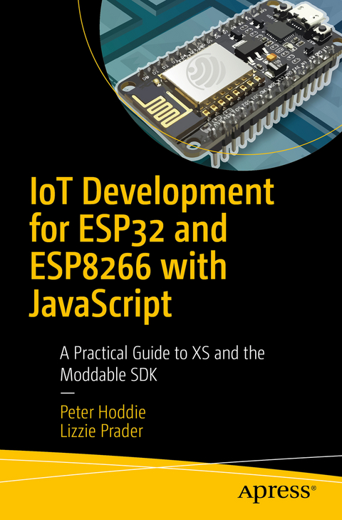 IoT Development for ESP32 and ESP8266 with JavaScript - Peter Hoddie, Lizzie Prader