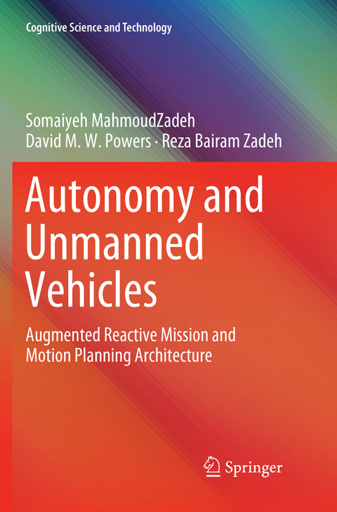 Autonomy and Unmanned Vehicles - Somaiyeh MahmoudZadeh, David M.W. Powers, Reza Bairam Zadeh