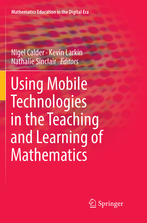 Using Mobile Technologies in the Teaching and Learning of Mathematics - 