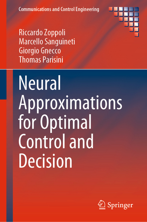 Neural Approximations for Optimal Control and Decision - Riccardo Zoppoli, Marcello Sanguineti, Giorgio Gnecco, Thomas Parisini