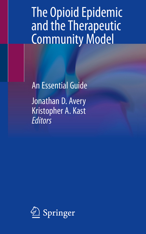 The Opioid Epidemic and the Therapeutic Community Model - 