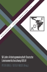 50 Jahre Arbeitsgemeinschaft Deutsche Lateinamerikaforschung ADLAF - 