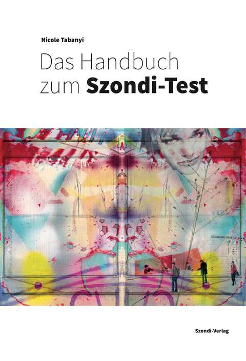 Das Handbuch zum Szondi-Test - Nicole Tabanyi