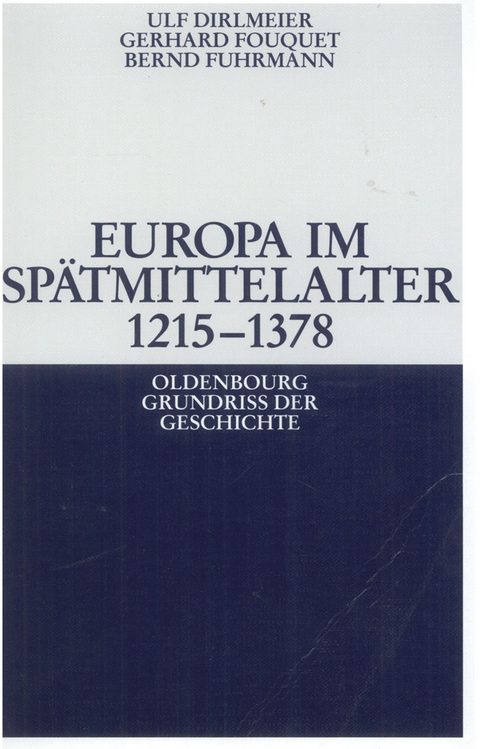 Europa im Spätmittelalter 1215-1378 - Ulf Dirlmeier, Gerhard Fouquet, Bernd Fuhrmann