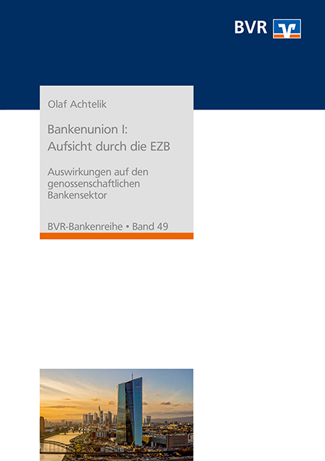 Bankenunion I: Aufsicht durch die EZB - Olaf Achtelik