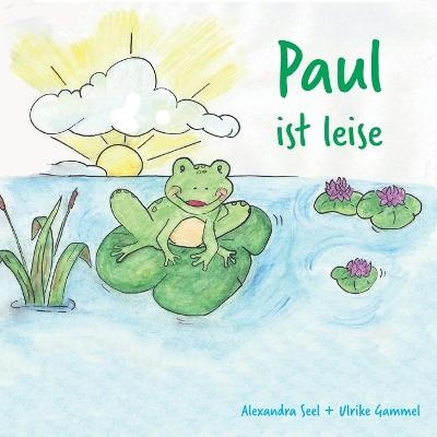 Paul ist leise - Alexandra Seel