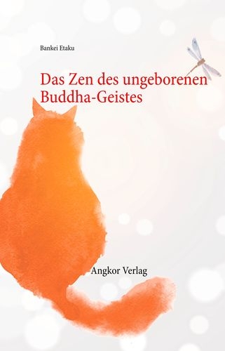 Das Zen des ungeborenen Buddha-Geistes - Bankei Eitaku, Bankei Yotaku