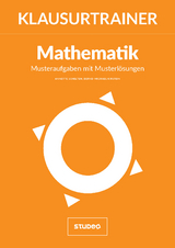 Klausurtrainer Mathematik - "Musteraufgaben mit Musterlösungen" - Annette Schelten