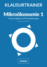 Klausurtrainer Mikroökonomie 1 - "Musteraufgaben mit Musterlösungen" - Ilja Neustadt