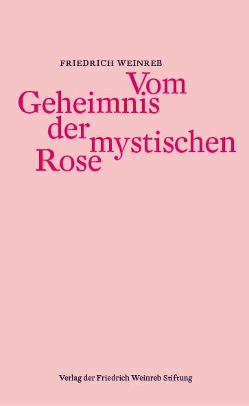 Vom Geheimnis der mystischen Rose - Friedrich Weinreb