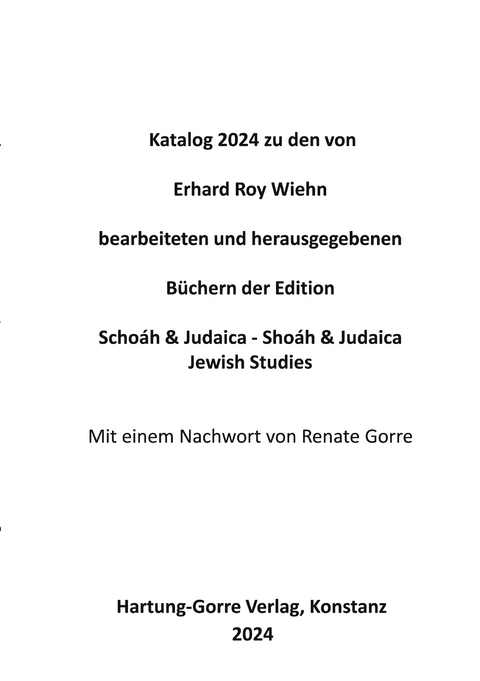 Katalog 2024 zu den von Erhard Roy Wiehn bearbeiteten und herausgegebenen Büchern der Edition Schoáh & Judaica - Shoáh & Judaica. Jewish Studies - Erhard Roy Wiehn