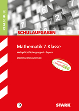 STARK Schulaufgaben Realschule - Mathematik 7. Klasse Wahlpflichtgruppe I - Bayern - Stephan Baumgartner