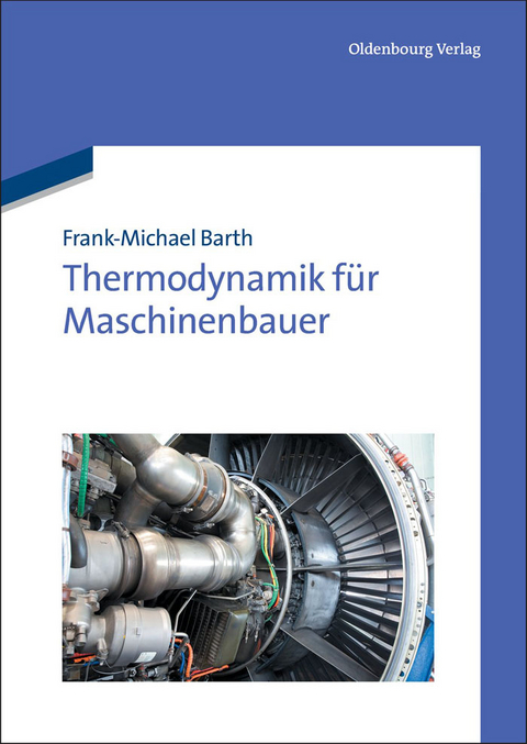 Thermodynamik für Maschinenbauer - Frank-Michael Barth