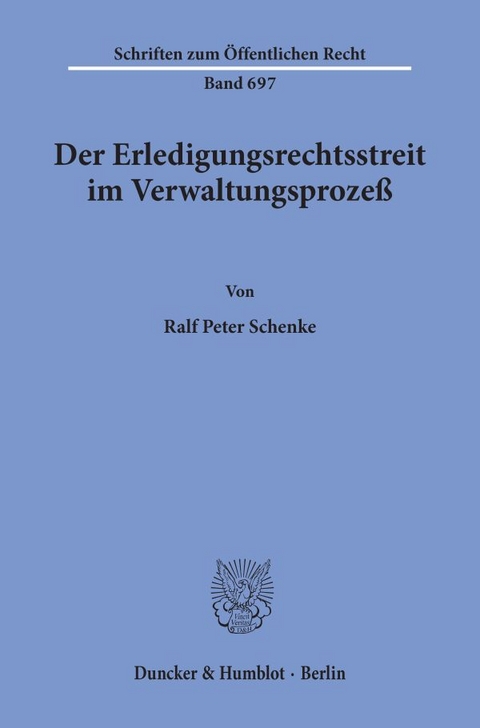 Der Erledigungsrechtsstreit im Verwaltungsprozeß. - Ralf Peter Schenke